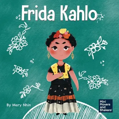 Frida Kahlo: Un libro para niños sobre cómo expresarse a través del arte - Frida Kahlo: A Kid's Book About Expressing Yourself Through Art