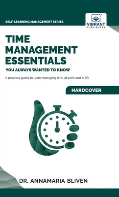 Lo esencial de la gestión del tiempo que siempre quiso saber - Time Management Essentials You Always Wanted To Know