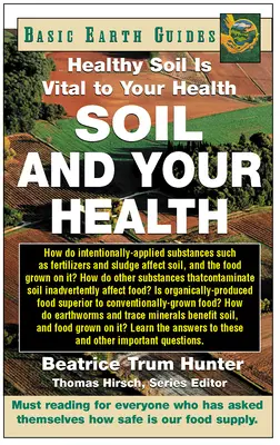 El suelo y su salud: Un suelo sano es vital para la salud - Soil and Your Health: Healthy Soil Is Vital to Your Health