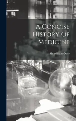 Historia concisa de la medicina - A Concise History Of Medicine