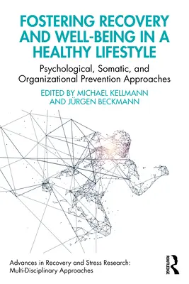 Fomentar la recuperación y el bienestar en un estilo de vida saludable: Enfoques psicológicos, somáticos y organizativos de la prevención - Fostering Recovery and Well-being in a Healthy Lifestyle: Psychological, Somatic, and Organizational Prevention Approaches