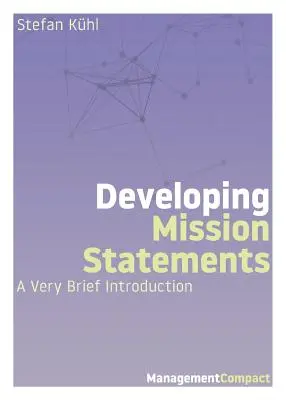 Desarrollo de declaraciones de misión: Una Brevísima Introducción - Developing Mission Statements: A Very Brief Introduction