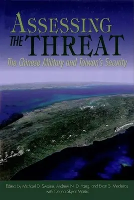 Evaluación de la amenaza: El ejército chino y la seguridad de Taiwán - Assessing the Threat: The Chinese Military and Taiwan's Security