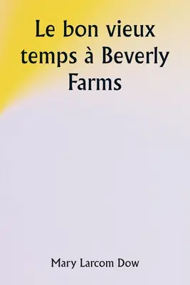 Viejos tiempos en Beverly Farms - Old Days at Beverly Farms