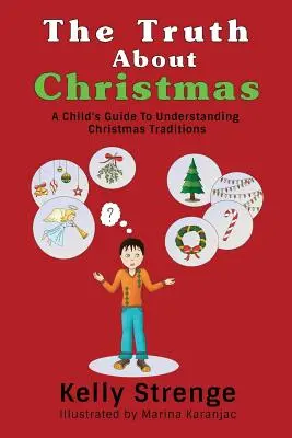 La verdad sobre la Navidad: Guía infantil para entender las tradiciones navideñas - The Truth About Christmas: A Child's Guide to Understanding Christmas Traditions