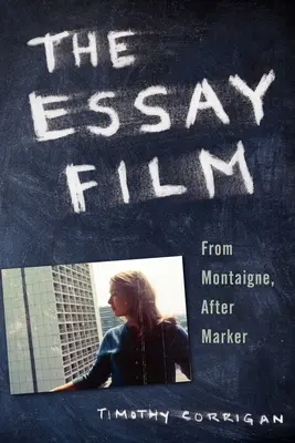 El ensayo cinematográfico: De Montaigne, después de Marker - The Essay Film: From Montaigne, After Marker