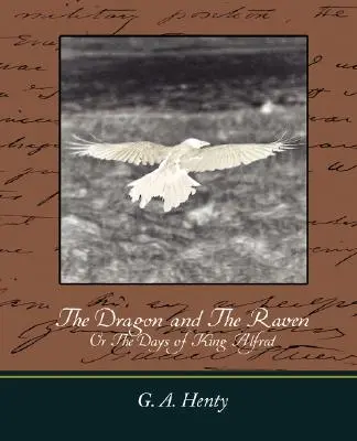El dragón y el cuervo: O los días del rey Alfredo - The Dragon and the Raven: Or the Days of King Alfred