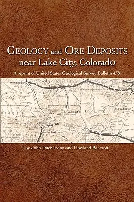 Geología y yacimientos minerales cerca de Lake City, Colorado - Geology and Ore Deposits Near Lake City, Colorado