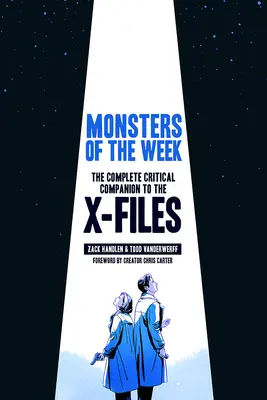 Monstruos de la semana: El compañero crítico completo de Expediente X - Monsters of the Week: The Complete Critical Companion to the X-Files
