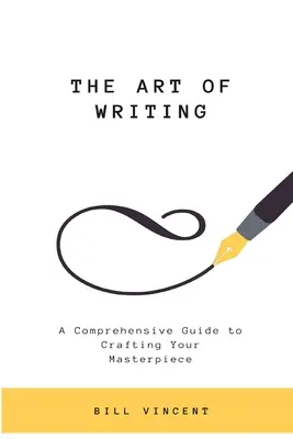 El arte de escribir: Una guía completa para crear tu obra maestra (Edición impresa) - The Art of Writing: A Comprehensive Guide to Crafting Your Masterpiece (Large Print Edition)