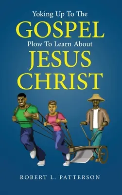 Unirse al Evangelio: Arar para conocer a Jesucristo - Yoking Up to the Gospel: Plow to Learn About Jesus Christ