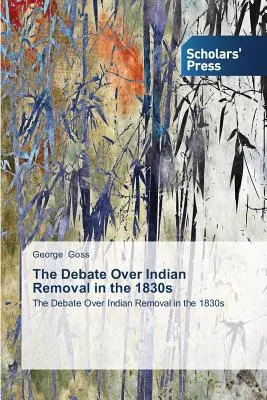 El debate sobre la expulsión de los indios en la década de 1830 - The Debate Over Indian Removal in the 1830s