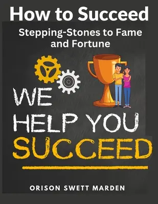 Cómo triunfar: Peldaños hacia la fama y la fortuna - How to Succeed: Stepping-Stones to Fame and Fortune