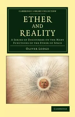 Éter y realidad: Serie de discursos sobre las múltiples funciones del éter del espacio - Ether and Reality: A Series of Discourses on the Many Functions of the Ether of Space