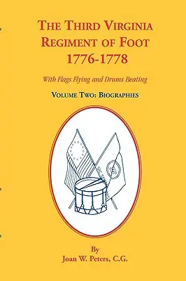 The Third Virginia Regiment of the Foot, 1776-1778, Biographies, Volume Two. Con banderas ondeando y tambores sonando - The Third Virginia Regiment of the Foot, 1776-1778, Biographies, Volume Two. With Flags Flying and Drums Beating