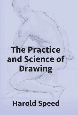 La práctica y la ciencia del dibujo - The Practice And Science Of Drawing