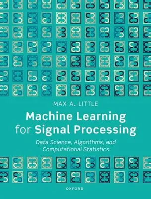 Aprendizaje automático para el procesamiento de señales: Ciencia de datos, algoritmos y estadística computacional - Machine Learning for Signal Processing: Data Science, Algorithms, and Computational Statistics