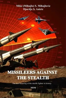 Misileros contra el Stealth: El primer derribo en combate de un avión STEALTH de la historia: SA-3 contra F-117A - Missileers Against the Stealth: The first combat downing of the STEALTH aircraft in history: SA-3 against F-117A