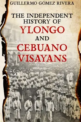 La historia independiente de los VISAYANS YLONGO y CEBUANO - The Independent History of YLONGO and CEBUANO VISAYANS