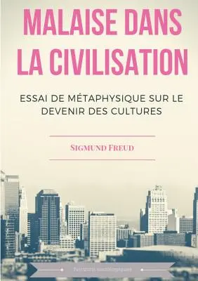 El malestar en la civilización: Essai de mtaphysique sur le devenir des cultures - Malaise dans la civilisation: Essai de mtaphysique sur le devenir des cultures