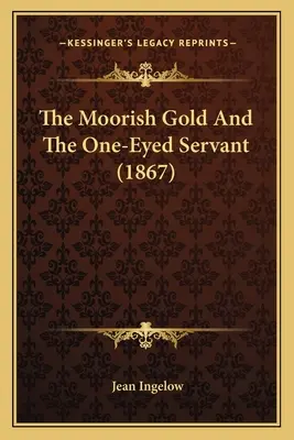 El oro moro y el sirviente tuerto (1867) - The Moorish Gold And The One-Eyed Servant (1867)