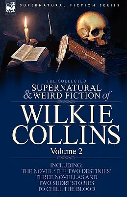 The Collected Supernatural and Weird Fiction of Wilkie Collins: Volumen 2-Contiene una novela 'Los dos destinos', tres novelas 'La profundidad helada', 'Si - The Collected Supernatural and Weird Fiction of Wilkie Collins: Volume 2-Contains one novel 'The Two Destinies', three novellas 'The Frozen deep', 'Si