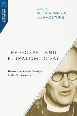 El Evangelio y el pluralismo hoy: Reevaluación de Lesslie Newbigin en el siglo XXI - The Gospel and Pluralism Today: Reassessing Lesslie Newbigin in the 21st Century