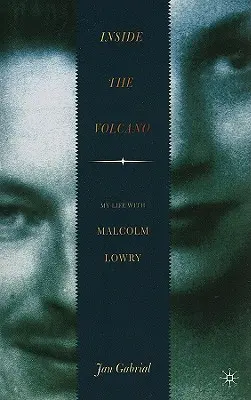 Dentro del volcán: Mi vida con Malcolm Lowry - Inside the Volcano: My Life with Malcolm Lowry