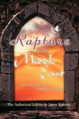 Rapto en Oriente Medio: Memorias de Frances Metcalfe - Rapture in the Middle East: The Memoirs of Frances Metcalfe