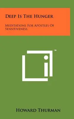 Deep Is The Hunger: Meditaciones Para Apóstoles De La Sensibilidad - Deep Is The Hunger: Meditations For Apostles Of Sensitiveness