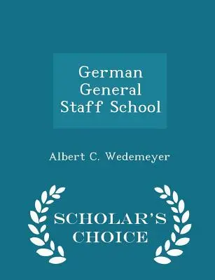 Escuela Alemana de Estado Mayor - Scholar's Choice Edition - German General Staff School - Scholar's Choice Edition