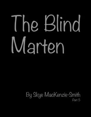 La marta ciega, Parte 5 - The Blind Marten, Part 5