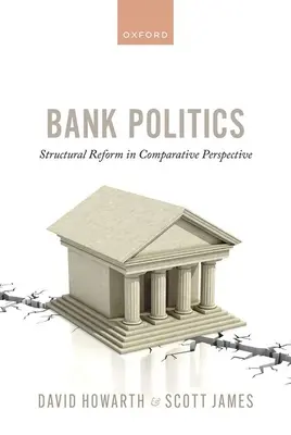 Política bancaria: La reforma estructural en perspectiva comparada - Bank Politics: Structural Reform in Comparative Perspective