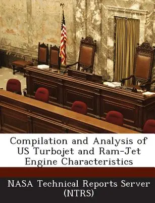 Compilación y Análisis de las Características de los Motores Turbojet y RAM-Jet (Nasa Technical Reports Server (Ntrs)) - Compilation and Analysis of Us Turbojet and RAM-Jet Engine Characteristics (Nasa Technical Reports Server (Ntrs))