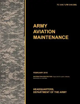 Mantenimiento de Aviación del Ejército: La Circular Oficial de Entrenamiento del Ejército de los Estados Unidos Tc 3-04.7 (FM 3-04.500) - Army Aviation Maintenance: The Official U.S. Army Training Circular Tc 3-04.7 (FM 3-04.500)