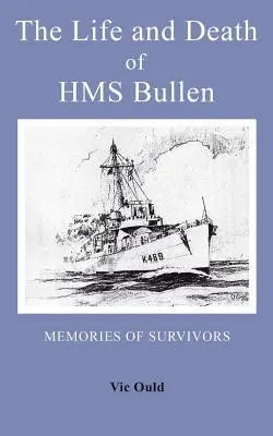 La vida y la muerte del HMS Bullen - The Life and Death of HMS Bullen