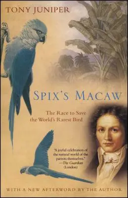 El guacamayo de Spix: La carrera para salvar al ave más rara del mundo - Spix's Macaw: The Race to Save the World's Rarest Bird
