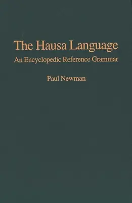 La lengua hausa: Gramática enciclopédica de referencia - The Hausa Language: An Encyclopedic Reference Grammar