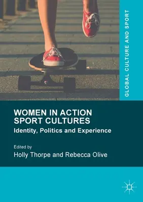 Women in Action Sport Cultures: Identidad, política y experiencia - Women in Action Sport Cultures: Identity, Politics and Experience