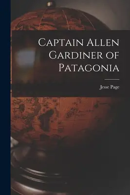 Capitán Allen Gardiner de la Patagonia - Captain Allen Gardiner of Patagonia