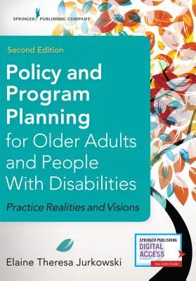 Planificación de políticas y programas para personas mayores y personas con discapacidad, segunda edición: Realidades y visiones prácticas - Policy and Program Planning for Older Adults and People with Disabilities, Second Edition: Practice Realities and Visions