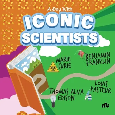 Un día con científicos emblemáticos: Marie Curie, Benjamin Franklin, Louis Pasteur y Thomas Alva Edison - A Day With Iconic Scientists: Marie Curie, Benjamin Franklin, Louis Pasteur and Thomas Alva Edison