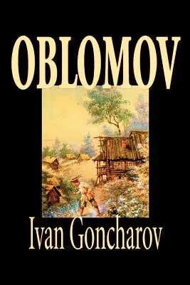 Oblomov de Ivan Goncharov, Ficción - Oblomov by Ivan Goncharov, Fiction