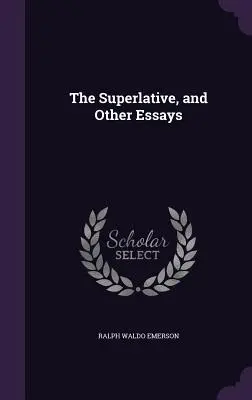 El superlativo y otros ensayos - The Superlative, and Other Essays