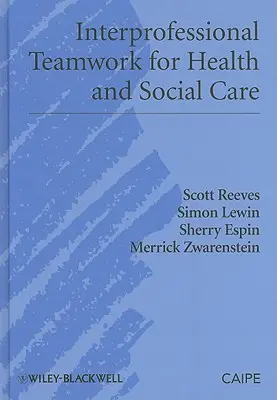 Trabajo en equipo interprofesional para la atención sanitaria y social - Interprofessional Teamwork for Health and Social Care