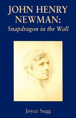 John Henry Newman Snapdragon - John Henry Newman: Snapdragon