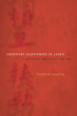 Economías ordinarias en Japón: Una perspectiva histórica, 1750-1950 Volumen 18 - Ordinary Economies in Japan: A Historical Perspective, 1750-1950 Volume 18