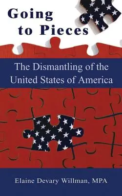 Going to Pieces: El desmantelamiento de los Estados Unidos de América - Going to Pieces: The Dismantling of the United States of America