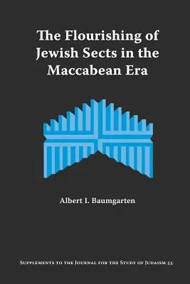 El florecimiento de las sectas judías en la época macabea: Una interpretación - The Flourishing of Jewish Sects in the Maccabean Era: An Interpretation