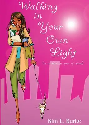Caminar con luz propia: (con unos zapatos fabulosos) - Walking in Your Own Light: (in a fabulous pair of shoes)